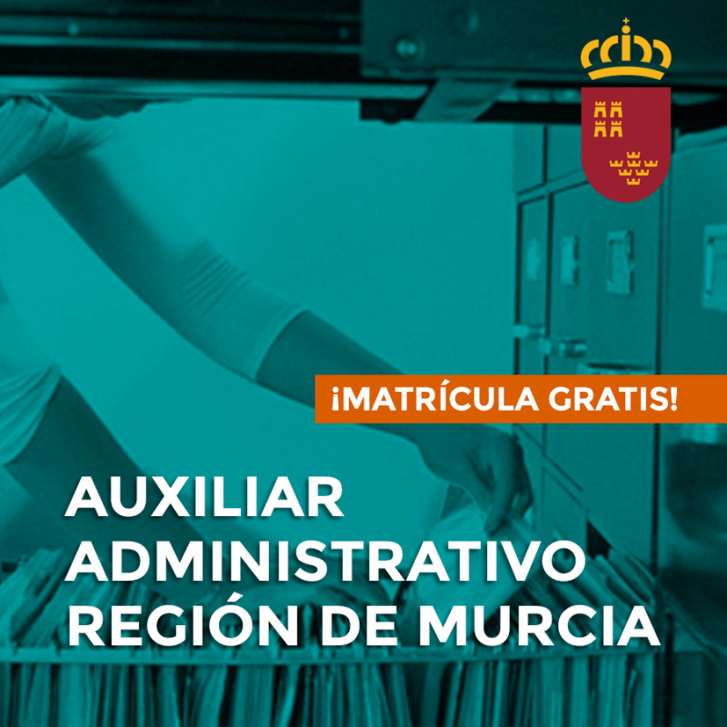 OPOSICIONES DE AUXILIAR ADMINISTRATIVO DE LA REGIÓN DE MURCIA OPOSICIONES DE AUXILIAR ADMINISTRATIVO DE LA REGIÓN DE MURCIA